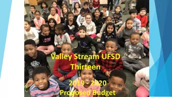 Valley Stream UFSD  Thirteen  2019 - 2020  Proposed Budget  Vision &amp; District Goals  Vision