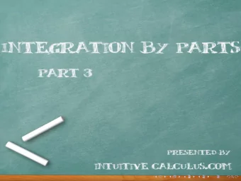 The LIATE Rule  The LIATE Rule The difficulty of integration by parts is in choosing u ( x ) and v