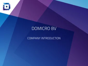 DOMICRO BV  COMPANY INTRODUCTION  WHO WE ARE  DoMicro BV is a technology company creating value by