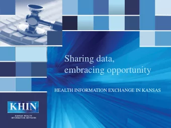 embracing opportunity  HEALTH INFORMATION EXCHANGE IN KANSAS  KHIN  KANSAS HEALTH INFORMATI ON