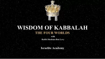 WISDOM OF KABBALAH  THE FOUR WORLDS  with  Rabbi Sholomo Ben Levy  Israelite Academy  THREE