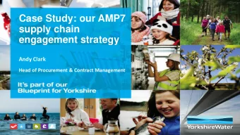 Case Study: our AMP7  supply chain  engagement strategy  Andy Clark  Head of Procurement &amp;