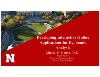 Developing Interactive Online  Applications for Economic  Analysis  Mitchel N. Herian, Ph.D.