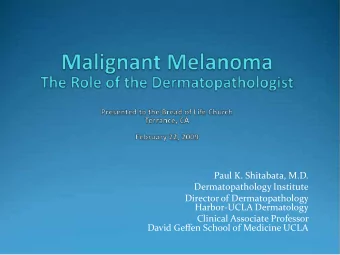 Paul K. Shitabata, M.D.  Dermatopathology Institute  Director of Dermatopathology  Harbor-UCLA