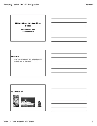 NAACCR 2009  2010 Webinar  Series Collecting Cancer Data: Skin Malignancies  1  Questions