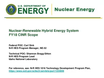 Nuclear-Renewable Hybrid Energy System  FY18 CINR Scope  Federal POC: Carl Sink  N-R HES Program