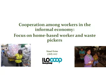 Cooperation among workers in the  informal economy:  Focus on home-based worker and waste  pickers