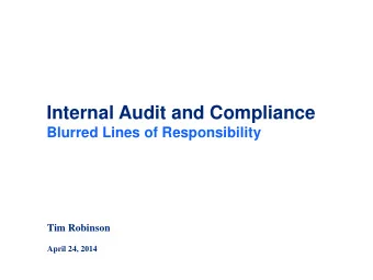 Internal Audit and Compliance Blurred Lines of Responsibility  Tim Robinson  April 24, 2014