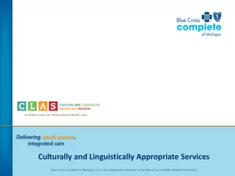Culturally and Linguistically Appropriate Services  What is CLAS? C ulturally and L inguistically A