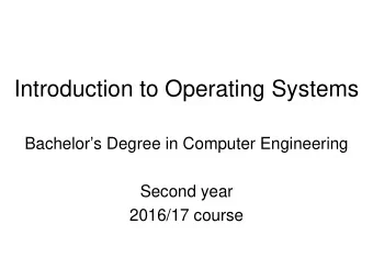 Introduction to Operating Systems  Bachelors Degree in Computer Engineering  Second year