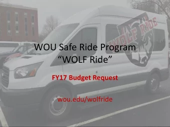 WOLF Ride  FY17 Budget Request  wou.edu/wolfride  WOU Safe Ride Program:  WOLF Ride