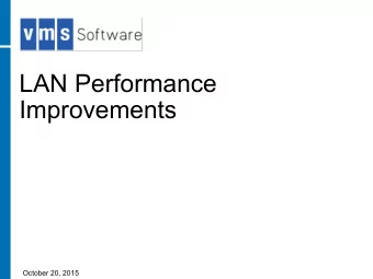 LAN Performance  Improvements  October 20, 2015  LAN Performance  Improvements  This information