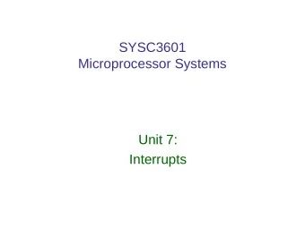 SYSC3601  Microprocessor Systems  Unit 7:  Interrupts  Topics/Reading  1. Interrupt sources