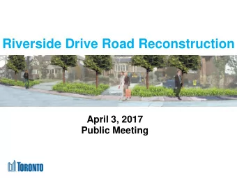 Riverside Drive Road Reconstruction  April 3, 2017  Public Meeting  Tonights Agenda 7:30 pm