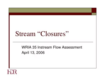 Stream Closures  WRIA 35 Instream Flow Assessment  April 13, 2006  Closures  are