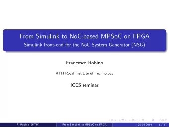 From Simulink to NoC-based MPSoC on FPGA  Simulink front-end for the NoC System Generator (NSG)