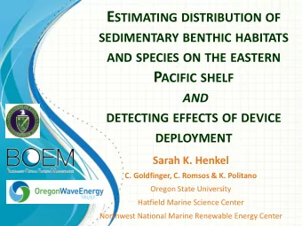 E STIMATING DISTRIBUTION OF SEDIMENTARY BENTHIC HABITATS AND SPECIES ON THE EASTERN P ACIFIC SHELF