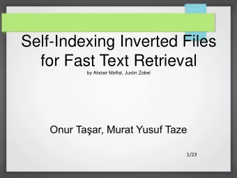Self-Indexing Inverted Files  for Fast Text Retrieval  by Alistair Moffat, Justin Zobel Onur