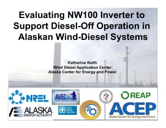 Evaluating NW100 Inverter to  Support Diesel-Off Operation in  Alaskan Wind-Diesel Systems