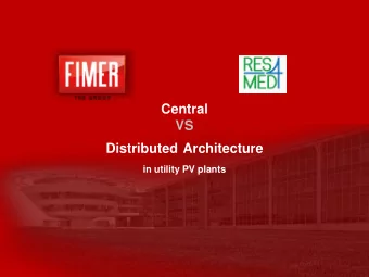 Central  VS  Distributed Architecture  in utility PV plants  Main Figures  FIMER INDUSTRIAL