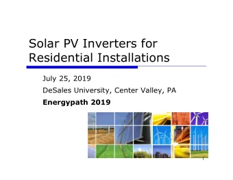Solar PV Inverters for  Residential Installations  July 25, 2019  DeSales University, Center