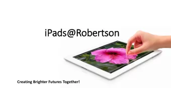 iPads@Robertson  Creating Brighter Futures Together!  iPads are not replacing paper.