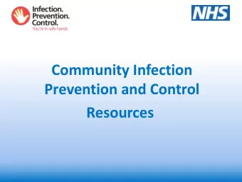Prevention and Control Resources A one -stop- shop for all your  infection prevention and