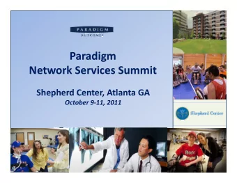 Paradigm Paradigm Network Services Summit Shepherd Center, Atlanta GA October 9  11 2011 October