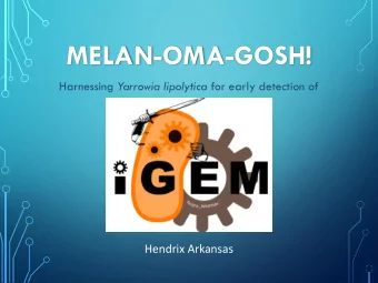 MELAN-OMA-GOSH! Harnessing Yarrowia lipolytica for early detection of  cancer  Hendrix Arkansas