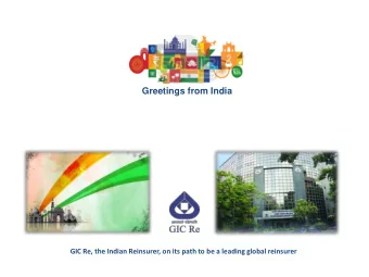 Greetings from India  GIC Re, the Indian Reinsurer, on its path to be a leading global reinsurer  2