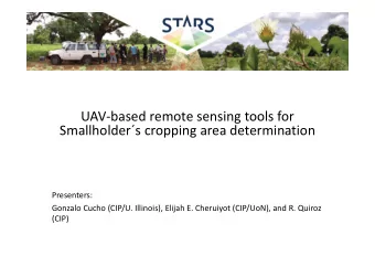 UAV  based remote sensing tools for Smallholders cropping area determination  Presenters: