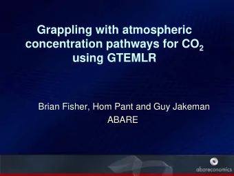 Grappling with atmospheric concentration pathways for CO 2  using GTEMLR  Brian Fisher, Hom Pant