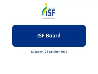 ISF Board  Budapest, 23 October 2015  ISF Update  Fresh face, fresh vision  Vision and