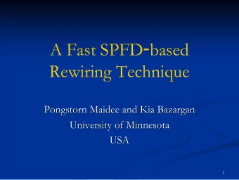 A Fast SPFD - based  Rewiring Technique  Pongstorn Maidee and Kia Bazargan  Pongstorn Maidee and