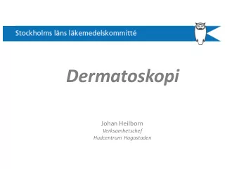 Dermatoskopi  Johan Heilborn  Verksamhetschef  Hudcentrum Hagastaden  Strategier fr tidig