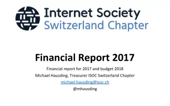 Financial Report 2017  Financial report for 2017 and budget 2018  Michael Hausding, Treasurer ISOC