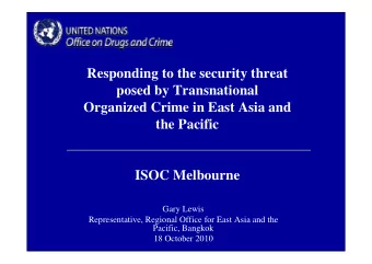 Responding to the security threat  posed by Transnational  Organized Crime in East Asia and  the