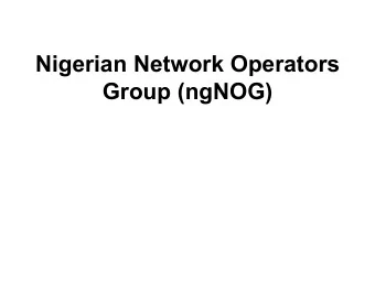 Nigerian Network Operators  Group (ngNOG)  About ngNOG  Domestication of AfNOG (www.afnog.org)