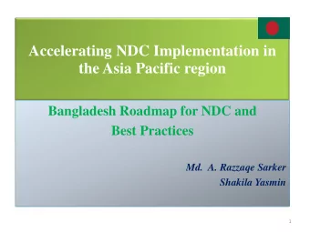Accelerating NDC Implementation in  the Asia Pacific region  Bangladesh Roadmap for NDC and  Best