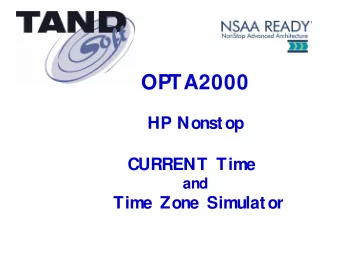 OPTA2000  HP Nonstop  CURRENT Time  and  Time Zone Simulator  OPTA2000 is an HP Nonstop(Tandem)