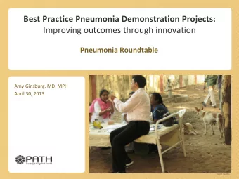 Best Practice Pneumonia Demonstration Projects:  Improving outcomes through innovation  Pneumonia