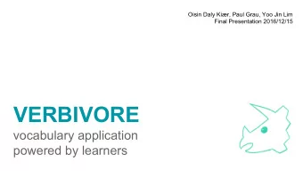 VERBIVORE  vocabulary application  powered by learners Remember Dae-su?  Hard-working student  He