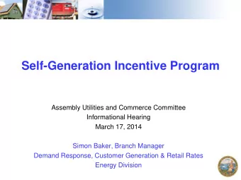 Self-Generation Incentive Program  Assembly Utilities and Commerce Committee  Informational Hearing