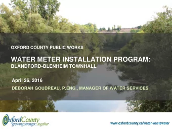 WATER METER INSTALLATION PROGRAM:  BLANDFORD-BLENHEIM TOWNHALL  April 26, 2016  DEBORAH GOUDREAU,