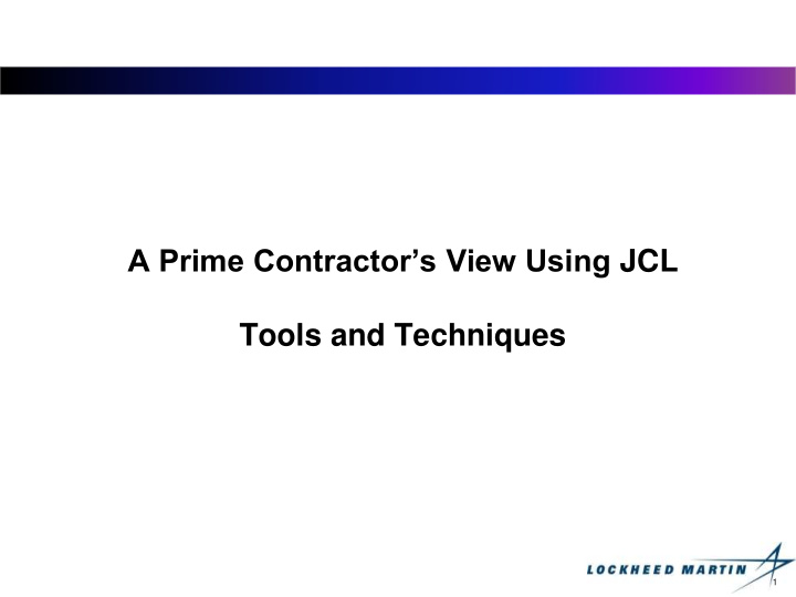 a prime contractor s view using jcl tools and techniques