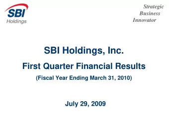 SBI Holdings, Inc.  First Quarter Financial Results  (Fiscal Year Ending March 31, 2010)  July 29,