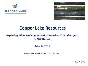 Copper Lake Resources  Exploring Advanced Copper-Gold-Zinc-Silver &amp; Gold Projects in NW Ontario