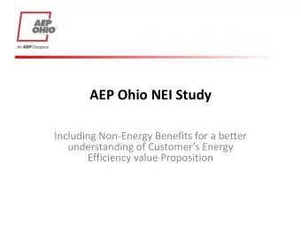 AEP Ohio NEI Study  Including Non-Energy Benefits for a better  understanding of Customers