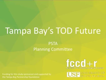 Tampa Bays TOD Future  PSTA  Planning Committee  Funding for this study sponsored and supported