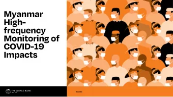 Myanmar  High-  frequency  Monitoring of  COVID-19  Impacts  Results from  Round 1 (May  2020)